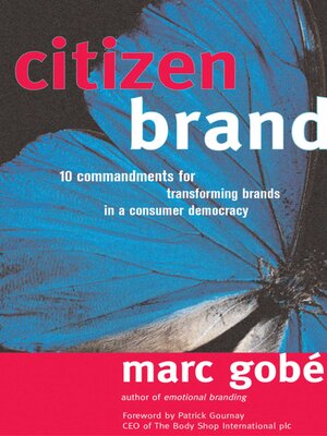 cover image of Citizen Brand: 10 Commandments for Transforming Brands in a Consumer Democracy
